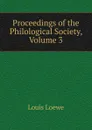 Proceedings of the Philological Society, Volume 3 - Louis Loewe