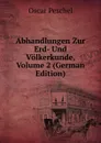 Abhandlungen Zur Erd- Und Volkerkunde, Volume 2 (German Edition) - Oscar Peschel
