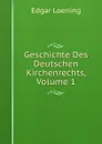 Geschichte Des Deutschen Kirchenrechts, Volume 1 - Edgar Loening