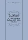 The Diplomatic Reminiscences of Lord Augustus Loftus . 1837-1862, Volume 2 - Lord Augustus William Frederick Loftus