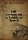 Self-government in Louisiana. Speech - John Alexander Logan