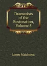 Dramatists of the Restoration, Volume 5 - James Maidment