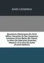 Questions Historiques Du Xviie Siecle: Ravaillac Et Ses Complices. L.evasion D.une Reine De France. La Mort De Gabrielle D.estrees. Mazarin . Le Duc De Guise (French Edition) - Jules Loiseleur