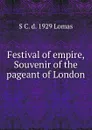 Festival of empire, Souvenir of the pageant of London - Sophia Crawford Lomas