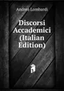 Discorsi Accademici (Italian Edition) - Andrea Lombardi