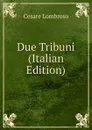 Due Tribuni (Italian Edition) - Cesare Lombroso