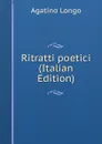 Ritratti poetici (Italian Edition) - Agatino Longo