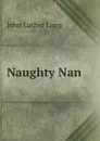 Naughty Nan - John Luther Long