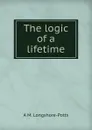 The logic of a lifetime - A M. Longshore-Potts