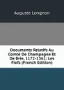 Documents Relatifs Au Comte De Champagne Et De Brie, 1172-1361: Les Fiefs (French Edition) - Auguste Longnon