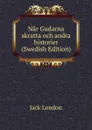 Nar Gudarna skratta och andra historier (Swedish Edition) - Jack London