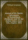 Journal of Six Weeks. Adventures in Switzerland, Piedmont, and On the Italian Lakes: June, July, August, 1856 - William Longman