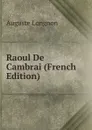 Raoul De Cambrai (French Edition) - Auguste Longnon
