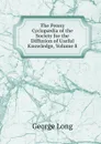 The Penny Cyclopaedia of the Society for the Diffusion of Useful Knowledge, Volume 8 - George Long
