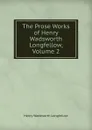 The Prose Works of Henry Wadsworth Longfellow, Volume 2 - Henry Wadsworth Longfellow