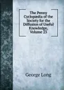 The Penny Cyclopaedia of the Society for the Diffusion of Useful Knowledge, Volume 23 - George Long
