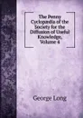 The Penny Cyclopaedia of the Society for the Diffusion of Useful Knowledge, Volume 4 - George Long