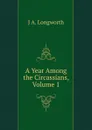 A Year Among the Circassians, Volume 1 - J A. Longworth
