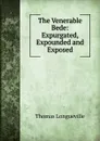 The Venerable Bede: Expurgated, Expounded and Exposed - Thomas Longueville