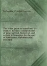 The index guide to travel and art-study in Europe: a compendium of geographical, historical, and artistic information for the use of Americans. Alphabetically arranged - Lafayette Charles Loomis