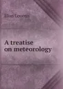 A treatise on meteorology - Elias Loomis