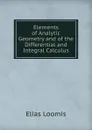Elements of Analytic Geometry and of the Differential and Integral Calculus - Elias Loomis