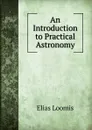 An Introduction to Practical Astronomy - Elias Loomis
