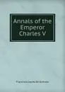 Annals of the Emperor Charles V - Francisco López de Gómara