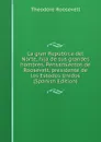 La gran Republica del Norte, hija de sus grandes hombres. Pensamientos de Roosevelt, presidente de los Estodos Unidos (Spanish Edition) - Theodore Roosevelt