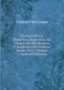 Historia De La Republica Argentina: Su Origen, Su Revolucion, Y Su Desarrollo Politico Hasta 1852, Volume 7 (Spanish Edition) - Vicente Fidel Lopez