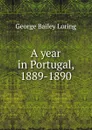 A year in Portugal, 1889-1890 - George Bailey Loring