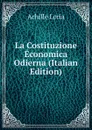 La Costituzione Economica Odierna (Italian Edition) - Achille Loria