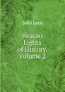 Beacon Lights of History, Volume 2 - John Lord