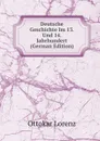 Deutsche Geschichte Im 13. Und 14. Jahrhundert (German Edition) - Ottokar Lorenz