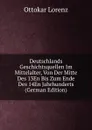 Deutschlands Geschichtsquellen Im Mittelalter, Von Der Mitte Des 13En Bis Zum Ende Des 14En Jahrhunderts (German Edition) - Ottokar Lorenz