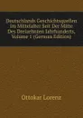 Deutschlands Geschichtsquellen Im Mittelalter Seit Der Mitte Des Dreizehnten Jahrhunderts, Volume 1 (German Edition) - Ottokar Lorenz