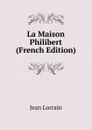 La Maison Philibert (French Edition) - Jean Lorrain
