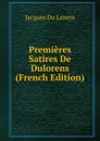 Premieres Satires De Dulorens (French Edition) - Jacques Du Lorens