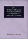 Die Osterreichische Regentenhalle: Biografien (German Edition) - Ottokar Lorenz