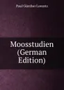 Moosstudien (German Edition) - Paul Günther Lorentz