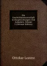 Die Geschichtswissenschaft in Hauptrichtungen Und Aufgaben, Volume 2 (German Edition) - Ottokar Lorenz