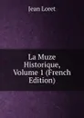 La Muze Historique, Volume 1 (French Edition) - Jean Loret