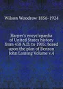 Harper.s encyclopaedia of United States history from 458 A.D. to 1905: based upon the plan of Benson John Lossing Volume v.4 - Woodrow Wilson