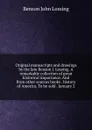 Original manuscripts and drawings by the late Benson J. Lossing. A remarkable collection of great historical importance. And from other sources books . history of America. To be sold . January 2 - Benson John Lossing