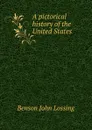 A pictorical history of the United States - Benson John Lossing