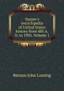 Harper.s encyclopedia of United States history from 485 A.D. to 1905. Volume 1 - Benson John Lossing