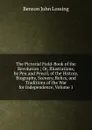 The Pictorial Field-Book of the Revolution ; Or, Illustrations, by Pen and Pencil, of the History, Biography, Scenery, Relics, and Traditions of the War for Independence, Volume 1 - Benson John Lossing