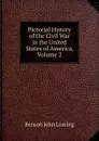 Pictorial History of the Civil War in the United States of America, Volume 2 - Benson John Lossing