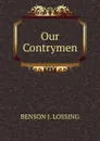 Our Contrymen - Benson John Lossing