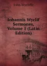 Iohannis Wyclif Sermones, Volume 1 (Latin Edition) - Wycliffe John